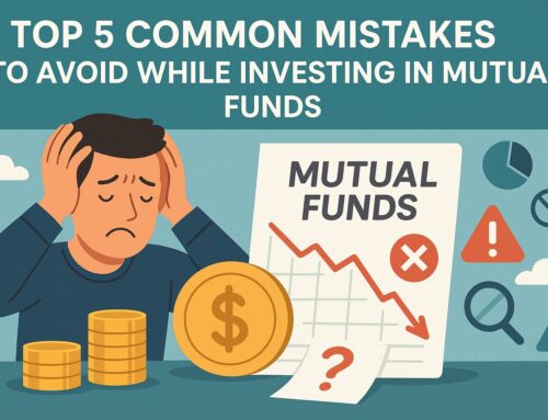 Top 5 Common Mistakes to Avoid While Investing in Mutual Funds